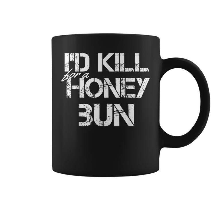 I'd Kill For A Honey Bun Coffee Mug