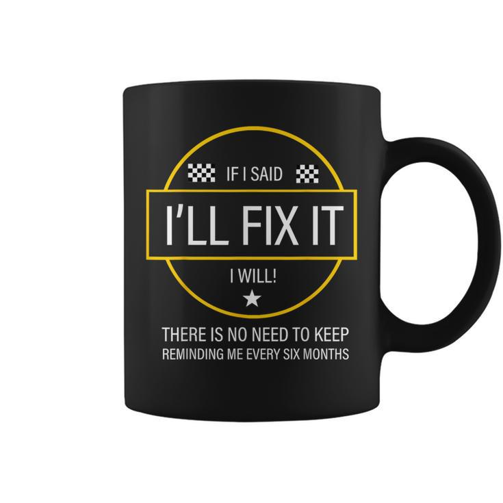 If I Said I'll Fix It I Will Dad Diy Reminder Coffee Mug