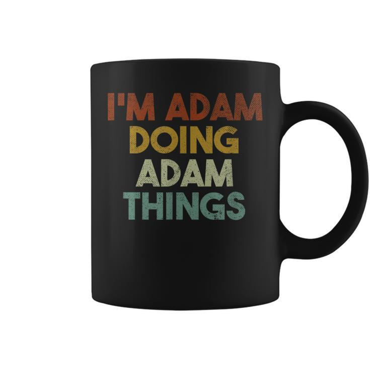 I'm Adam Doing Adam Things First Name Adam Coffee Mug