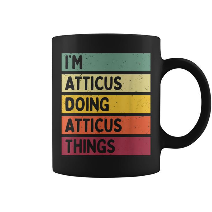 I'm Atticus Doing Atticus Things Personalized Quote Coffee Mug