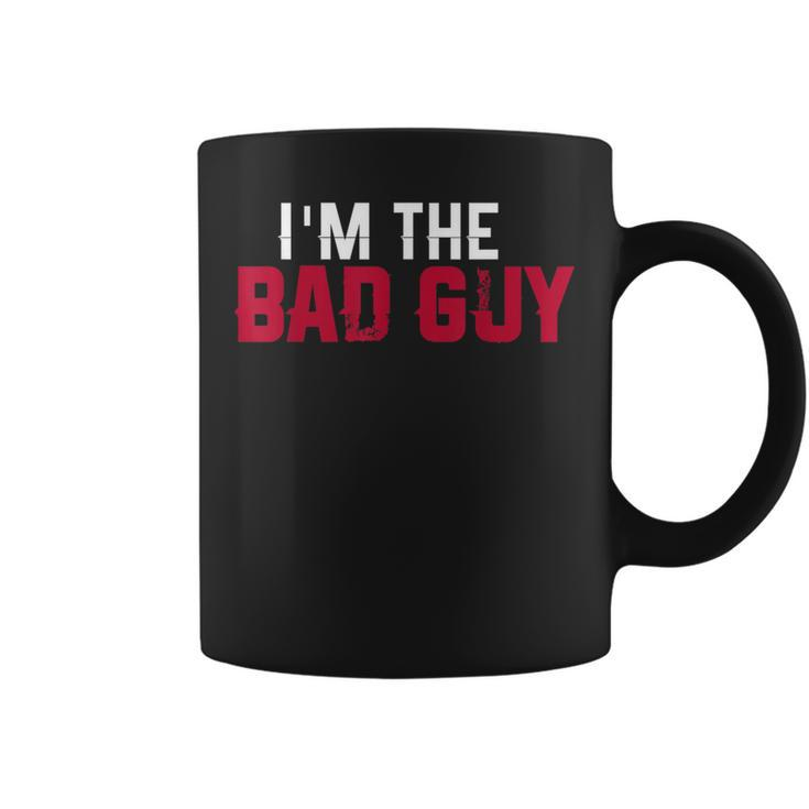 I'm The Bad Guy Sarcastic Coffee Mug