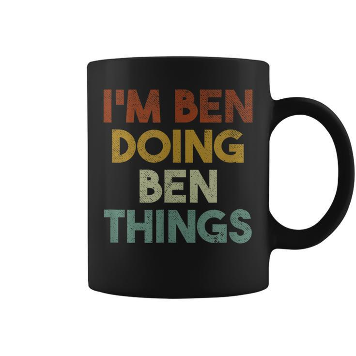 I'm Ben Doing Ben Things First Name Ben Coffee Mug