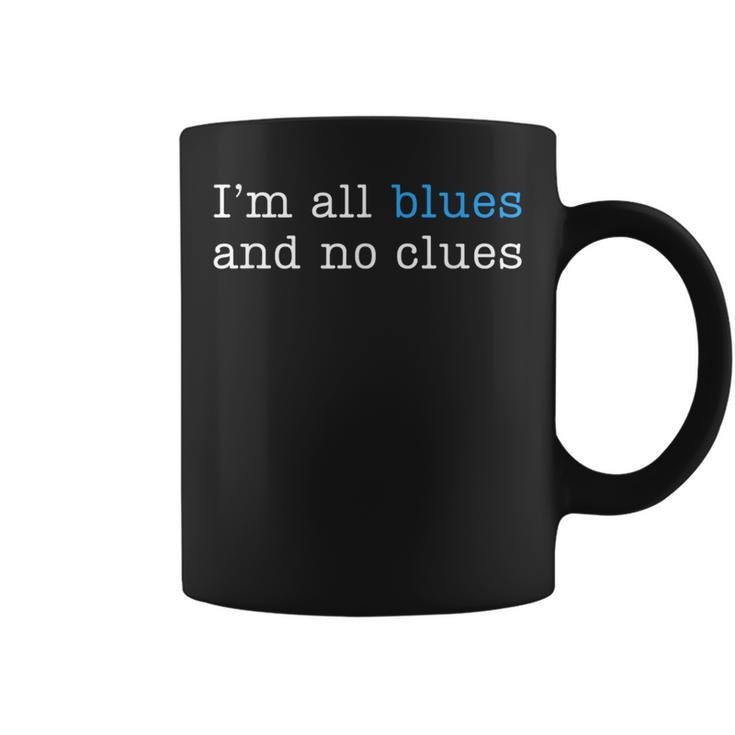 I'm All Blues And No Clues Coffee Mug