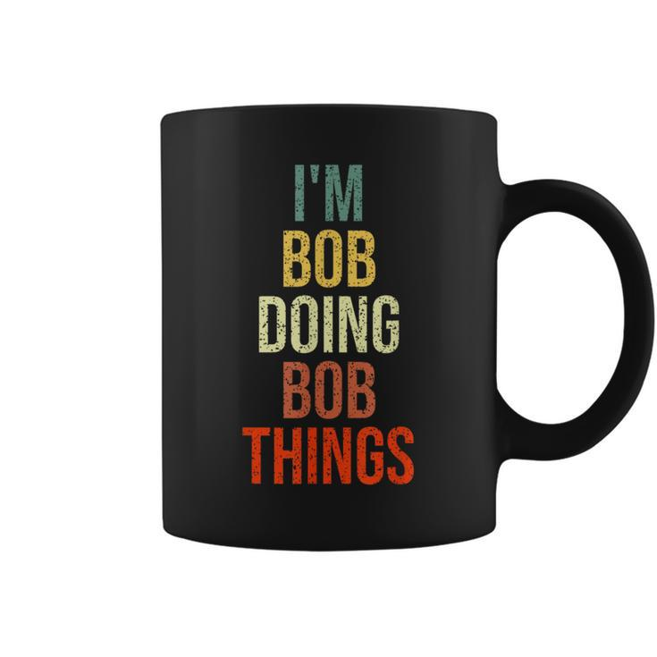 I'm Bob Doing Bob Things Personalized First Name Coffee Mug