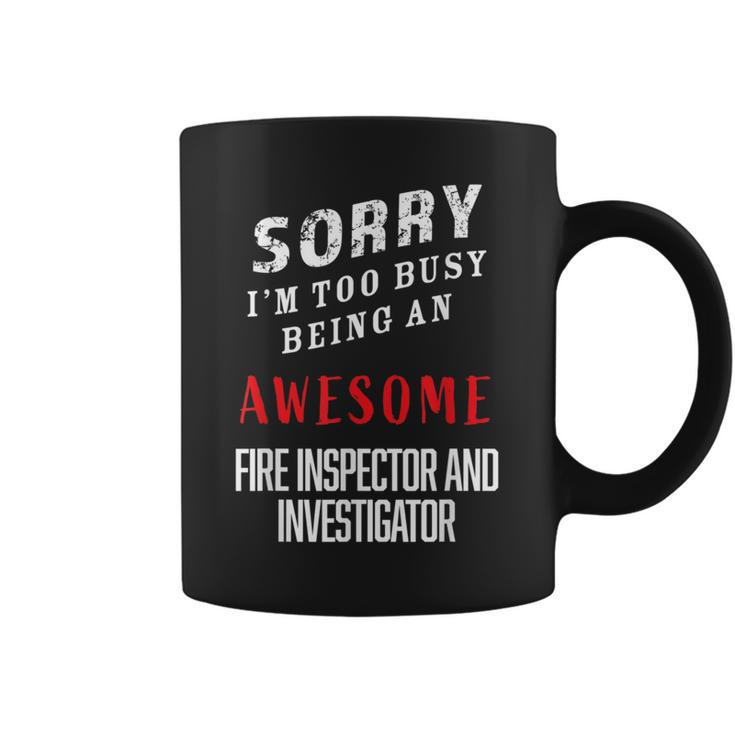 I'm Busy Being An Awesome Fire Inspectors And Investigator Coffee Mug