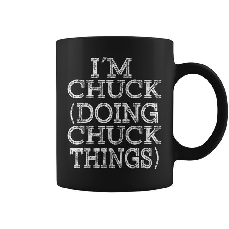 I'm Chuck Doing Chuck Things Family Reunion First Name Coffee Mug