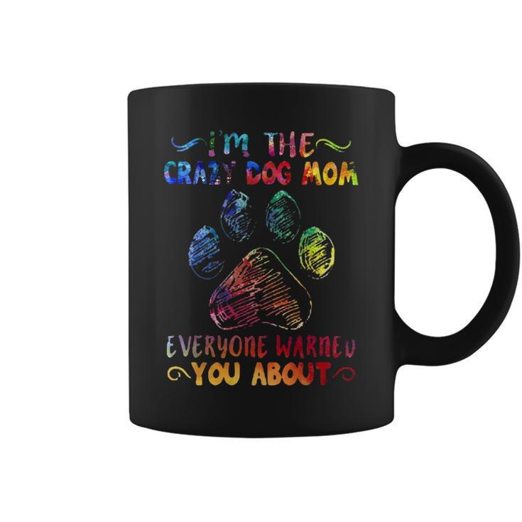I'm The Crazy Dog Mom Everyone Warned You Abou Coffee Mug
