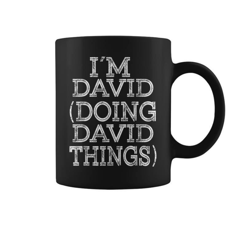 I'm David Doing David Things Family Reunion First Name Coffee Mug