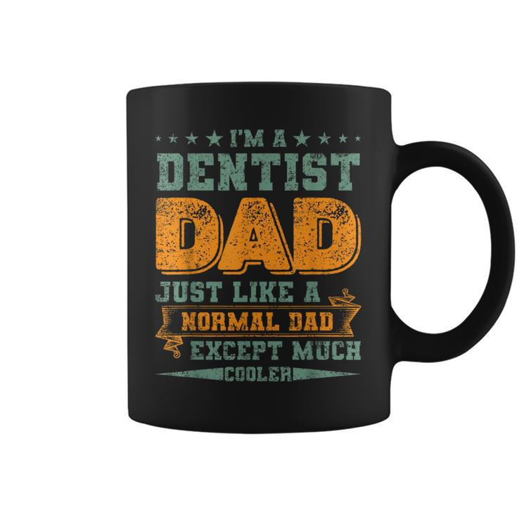 I'm A Dentist Dad Just Like A Normal Dad Fathers Day Coffee Mug