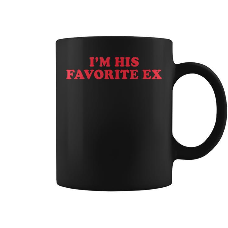 I'm His Favorite Ex Sayings Girlfriend Boyfriend Bf Gf Coffee Mug