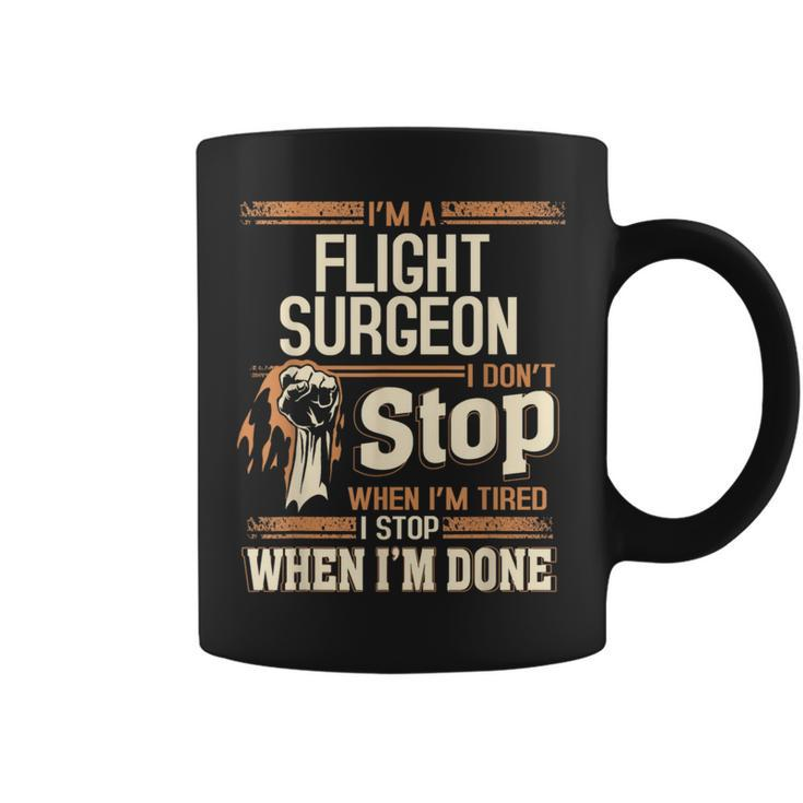 I'm A Flight Surgeon I Don't Stop Coffee Mug