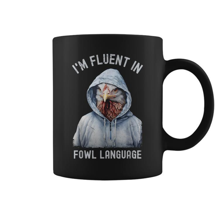 I’M Fluent In Fowl Language Hooded Chicken Vintage Coffee Mug
