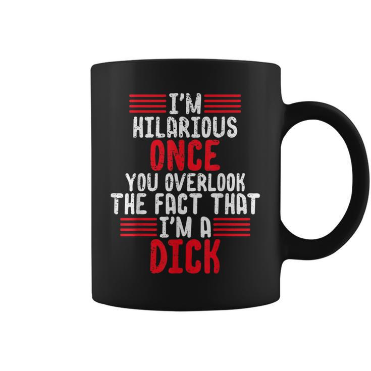I'm A Hilarious Dick-Vulgar Profanity Adult Language Coffee Mug