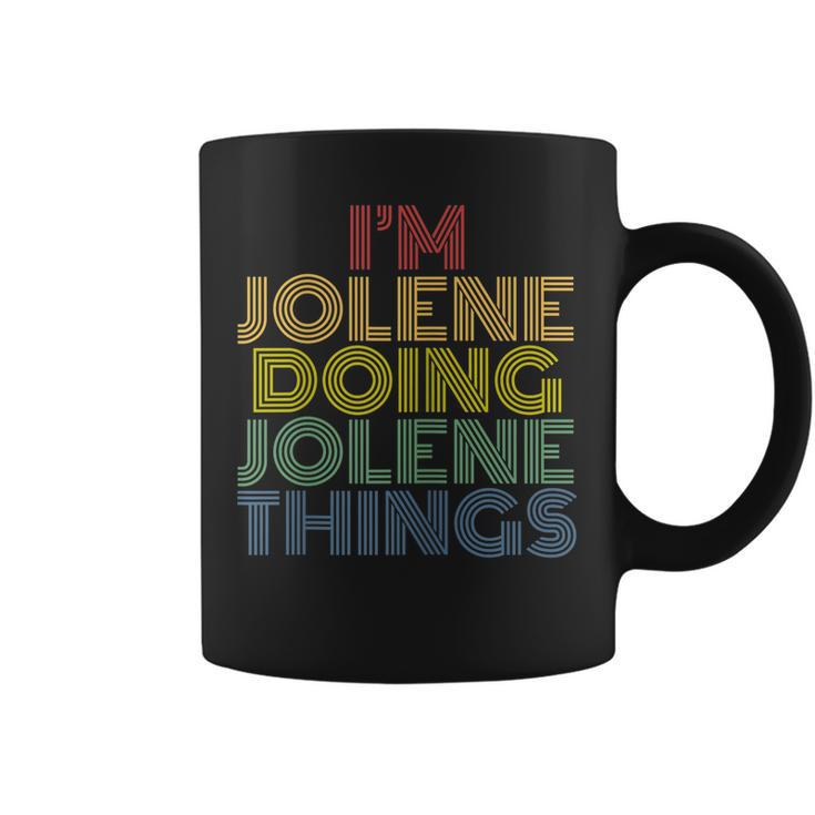 I'm Jolene Doing Jolene Things Personalized Name Coffee Mug