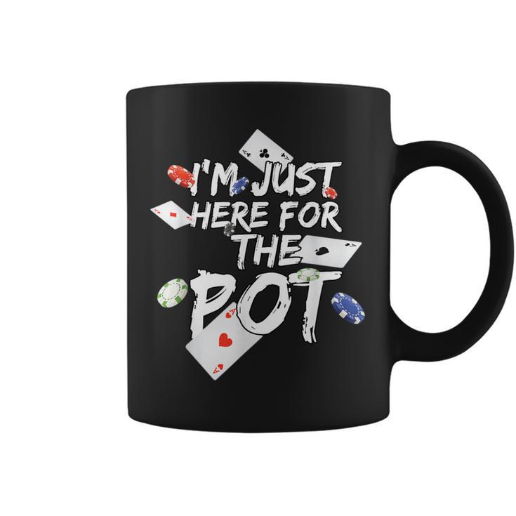 I'm Just Here For The Pot Poker Lovers Coffee Mug