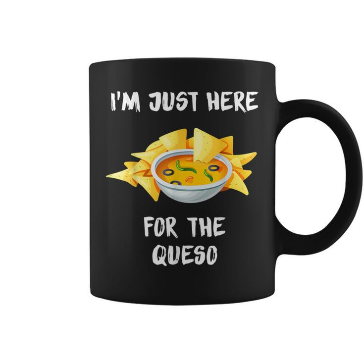 I'm Just Here For The Queso Special Mexican Food Lovers Coffee Mug