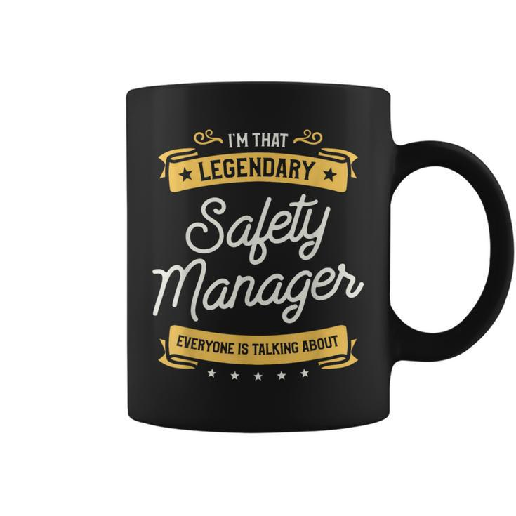 I'm That Legendary Safety Manager Everyone Is Talking About Coffee Mug