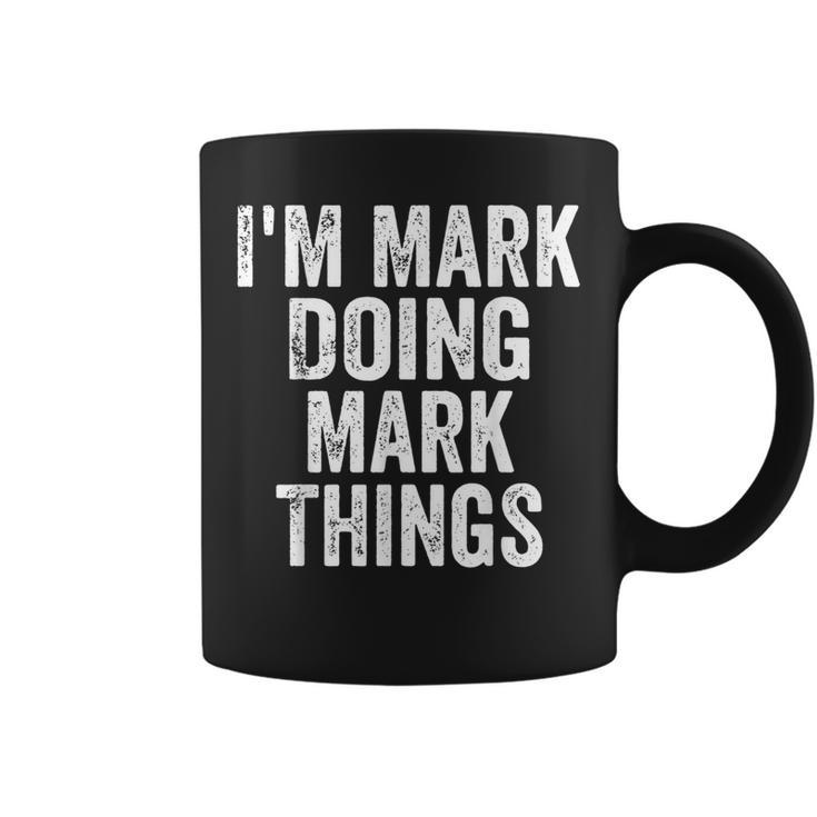I'm Mark Doing Mark Things Personalized First Name Coffee Mug