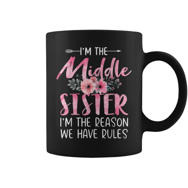 I'm The Middle Sister I Am Reason We Have Rules Floral Cute Coffee Mug
