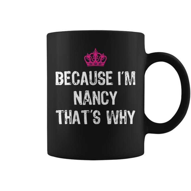 Because I'm Nancy That's Why T Women's Coffee Mug
