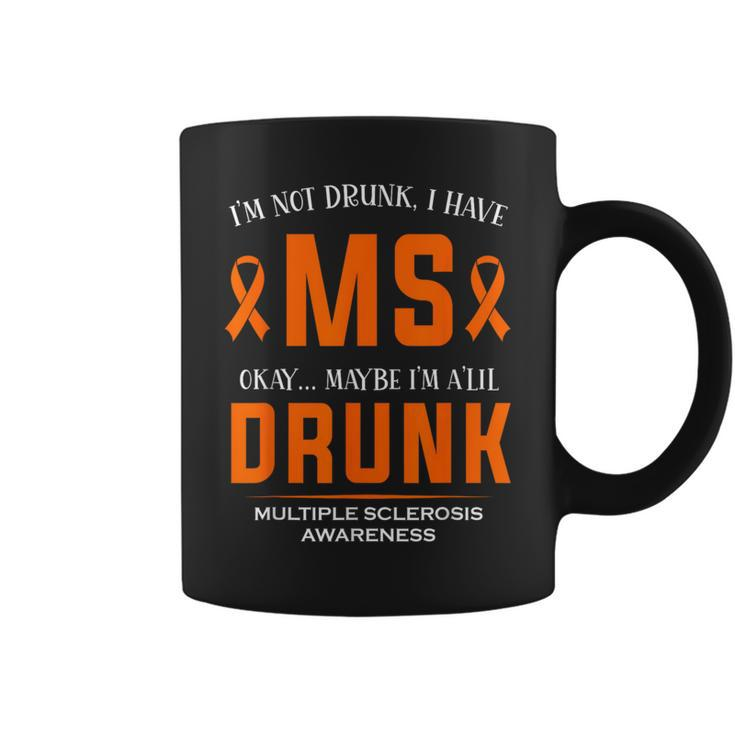 I'm Not Drunk I Have Ms Multiple Sclerosis Awareness Coffee Mug