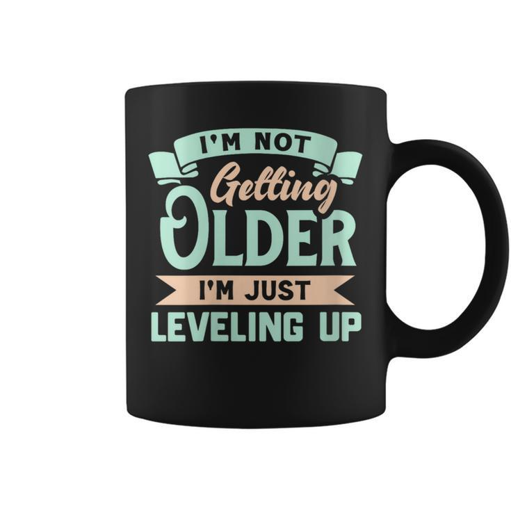 I'm Not Getting Older I'm Just Leveling Up Birthday Coffee Mug