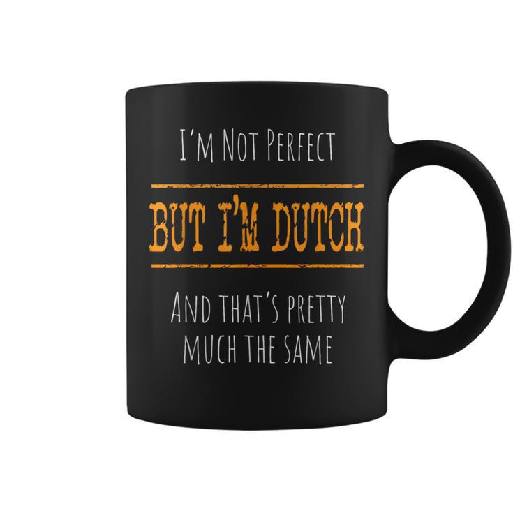 I'm Not Perfect But I'm Dutch Coffee Mug