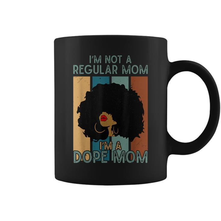 I'm Not A Regular Mom I'm A Dope Mom Dope Afro Black Queen Coffee Mug