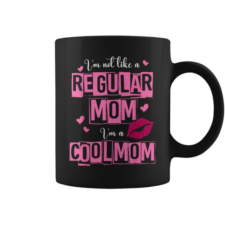 I'm Not Like A Regular Mom Quote For Mom Coffee Mug
