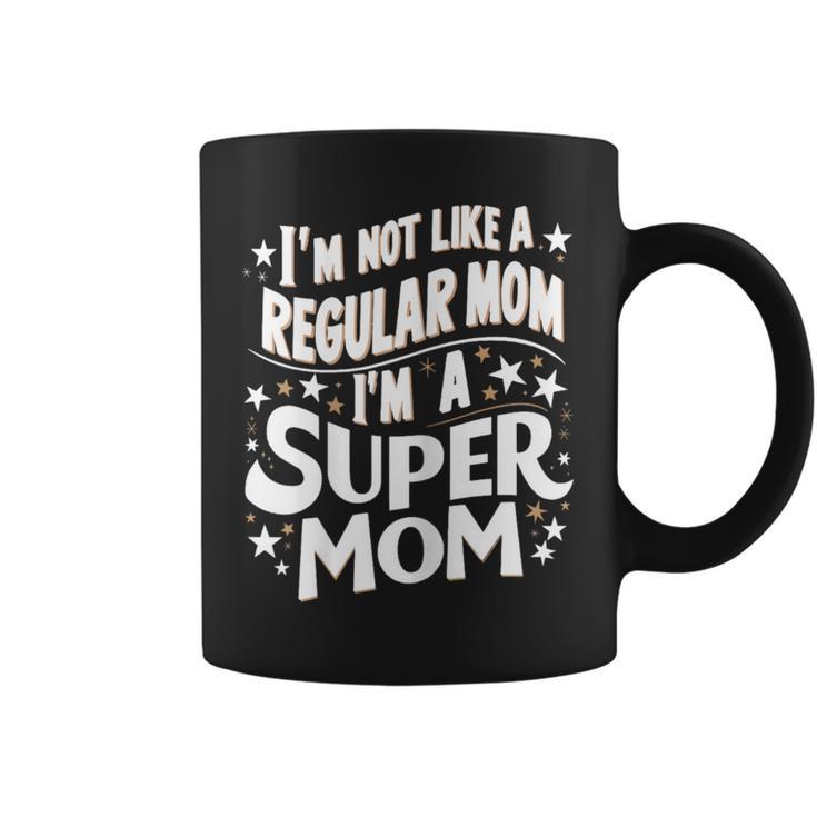 I'm Not Like A Regular Mom I'm A Super Mom Mum Día De La Madre Taza de café