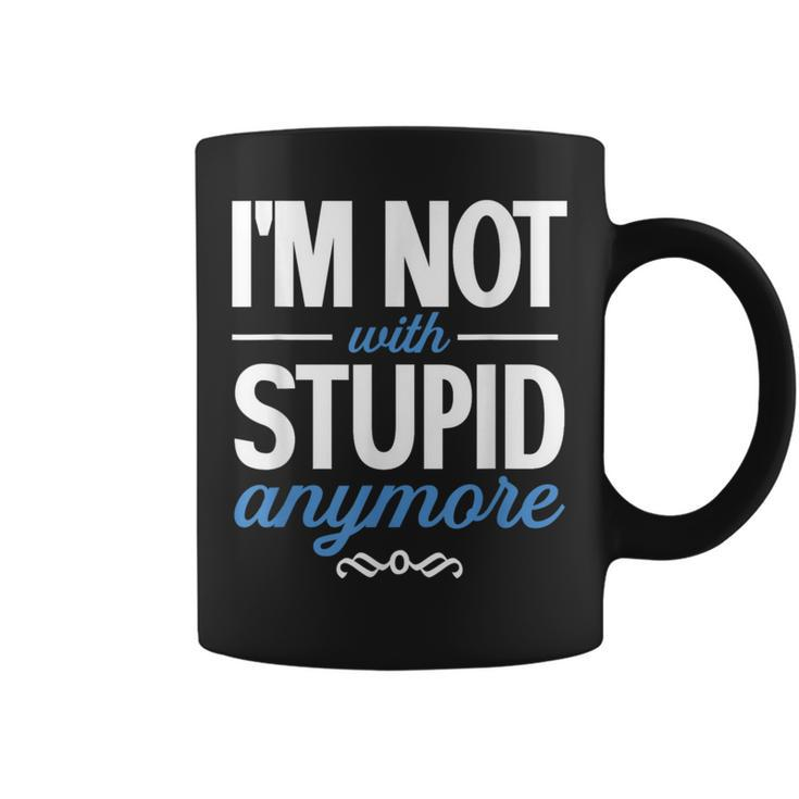 I'm Not With Stupid Anymore Ex-Wife Ex-Husband Divorced Coffee Mug