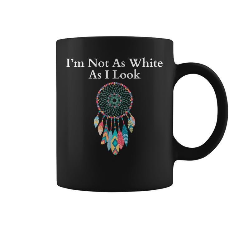 I'm Not As White As I Look Native American Heritage Day Coffee Mug