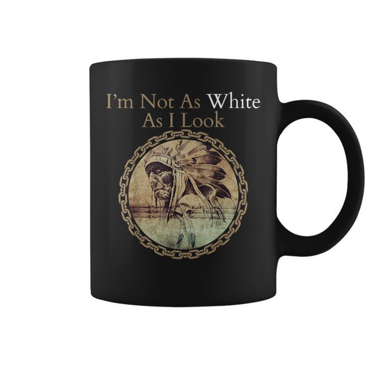 I'm Not As White As I Look Native American Heritage Day Coffee Mug