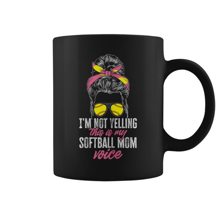 I'm Not Yelling This Is My Softball Mom Voice Coffee Mug