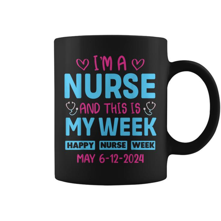 I'm Nurse And This Is My Week Happy Nurse Week May 6-12 Coffee Mug