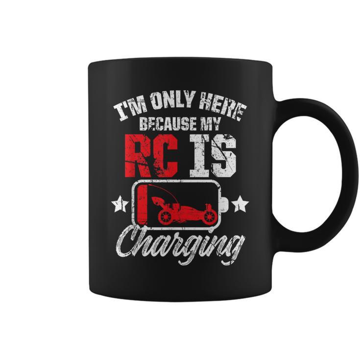 I'm Only Here Because My Rc Car Is Charging Remote Control Coffee Mug