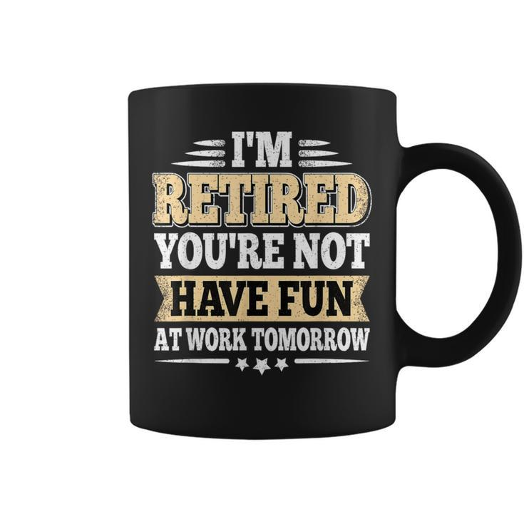 I'm Retired You Are Not Retro Vintage Retirement Retire Coffee Mug
