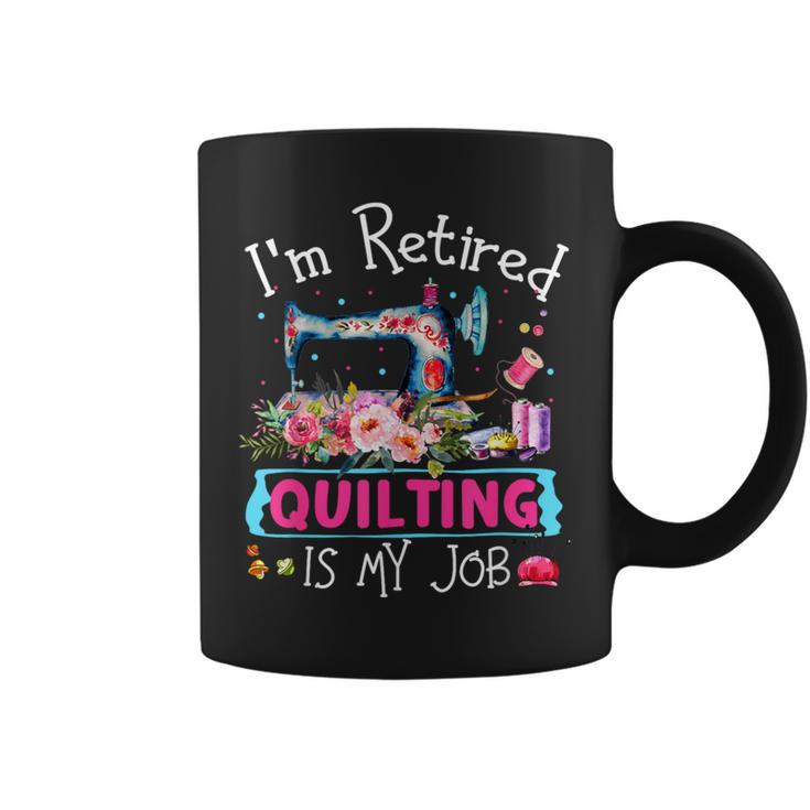 I'm Retired Quilting Is My Love Quilting Coffee Mug