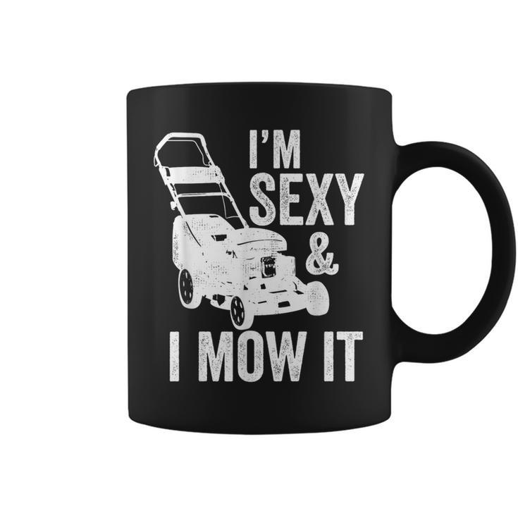 I'm Sexy And I Mow It Lawn Mowing Coffee Mug