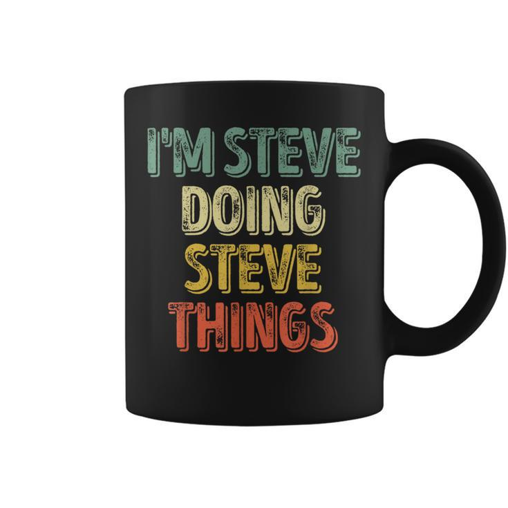 I'm Steve Doing Steve Things Personalized First Name Coffee Mug