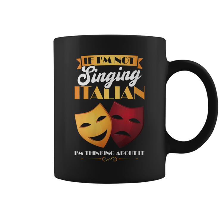 I'm Thinking About Singing Italian Opera Singer Coffee Mug