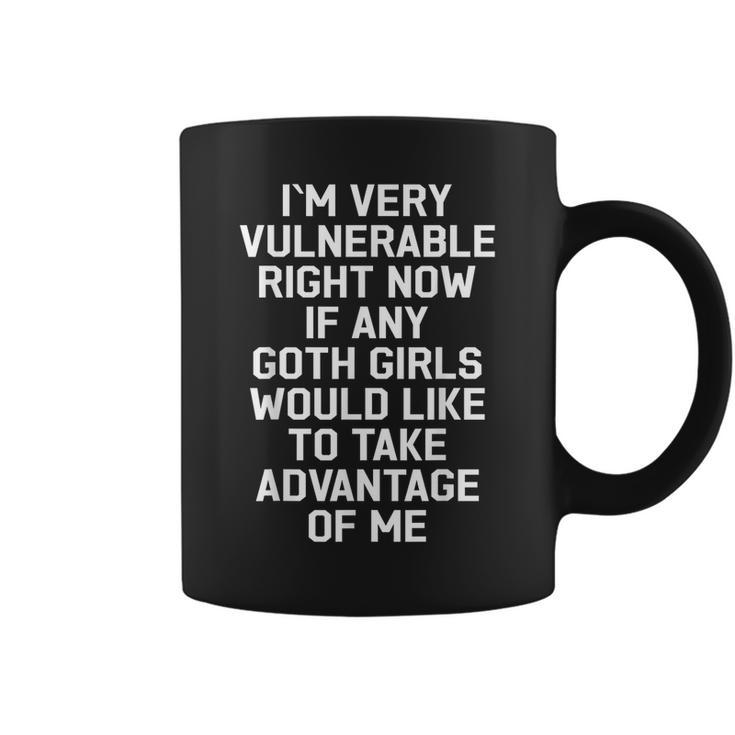 I'm Very Vulnerable Right Now Goth Girls Humor Quote Coffee Mug