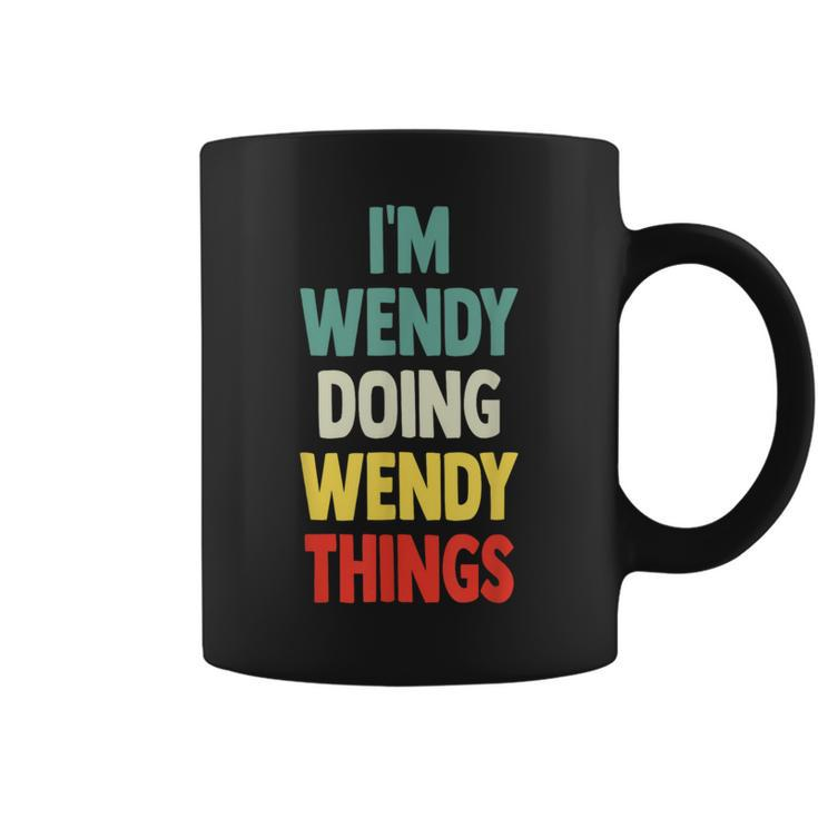 I'm Wendy Doing Wendy Things Fun Personalized Name Wendy Coffee Mug