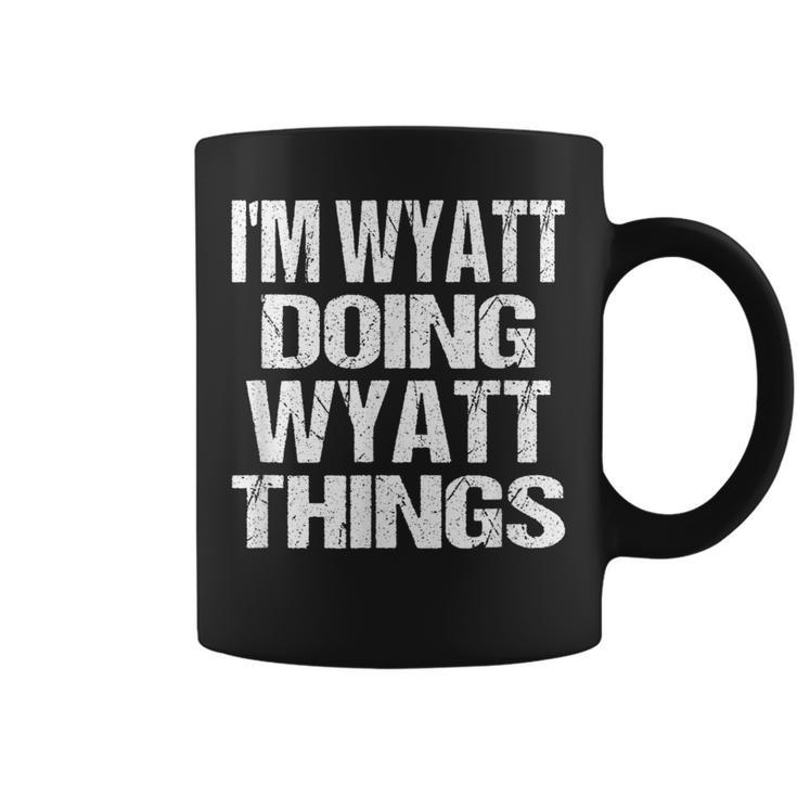 I'm Wyatt Doing Wyatt Things Personalized First Name Coffee Mug