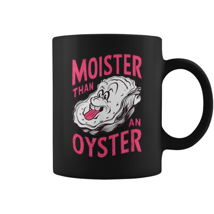 Inappropriate Shellfish Moister Than An Oyster Raunchy Coffee Mug