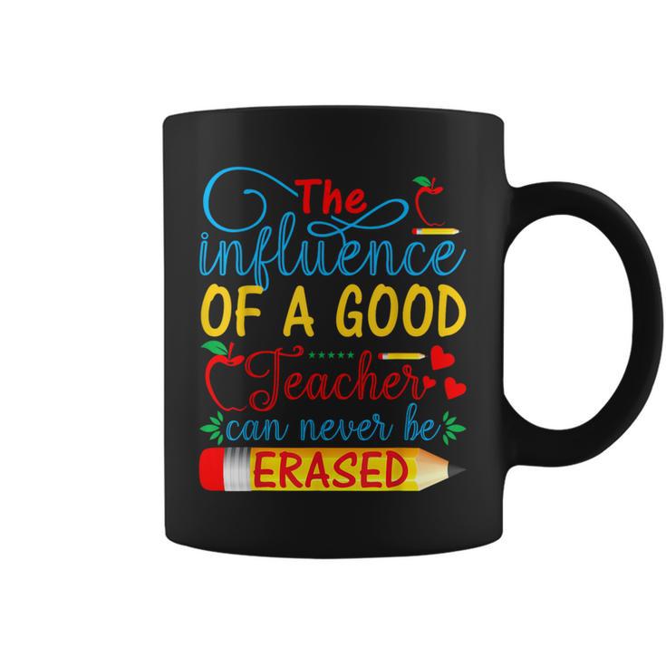 The Influence Of A Good Teacher Can Never Be Erased Coffee Mug