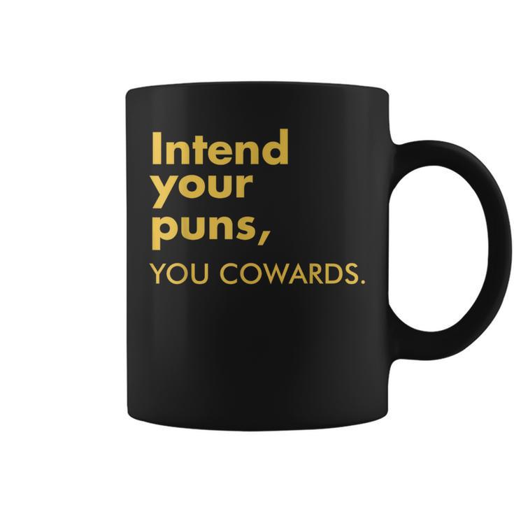 Intend Your Puns You Cowards Quote Apparel Coffee Mug