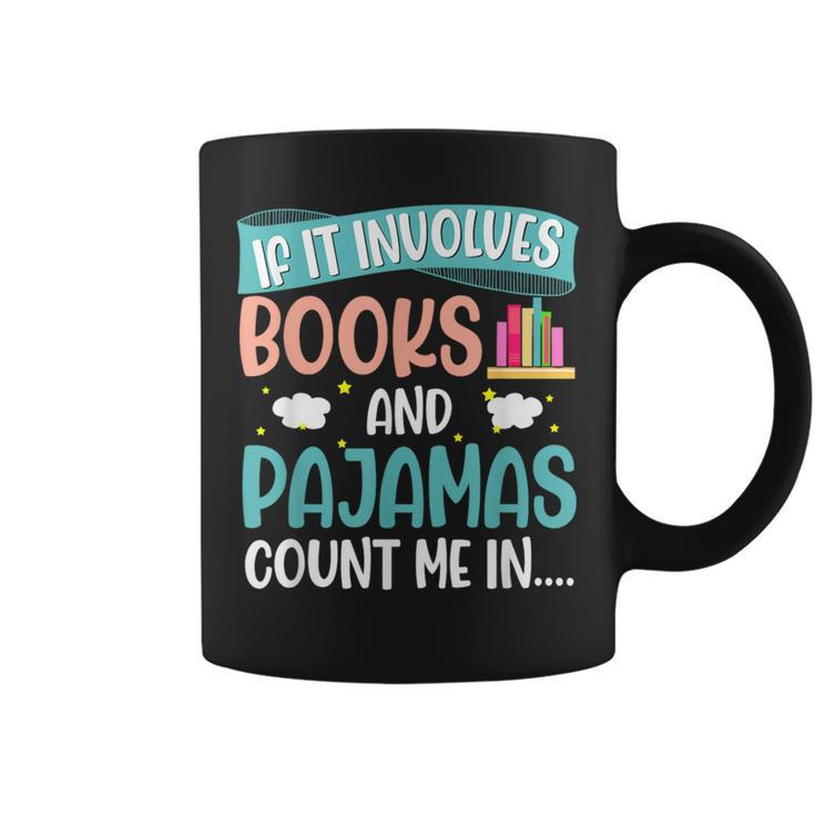 If It Involves Books And Pajamas Book Lover Coffee Mug