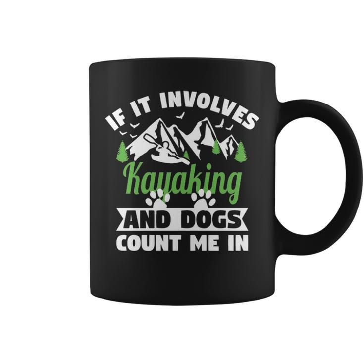 If It Involves Kayaking And Dogs Count Me In For A Dog Lover Coffee Mug