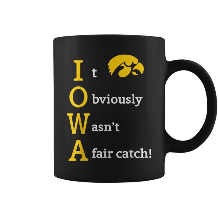 Iowa It Obviously Wasn’T A Fair Catch Coffee Mug